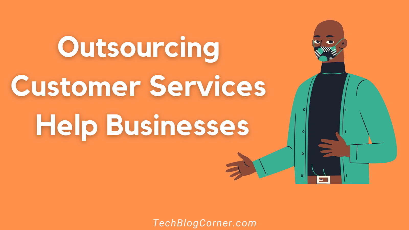 How Outsourcing Customer Services Help Surviving The